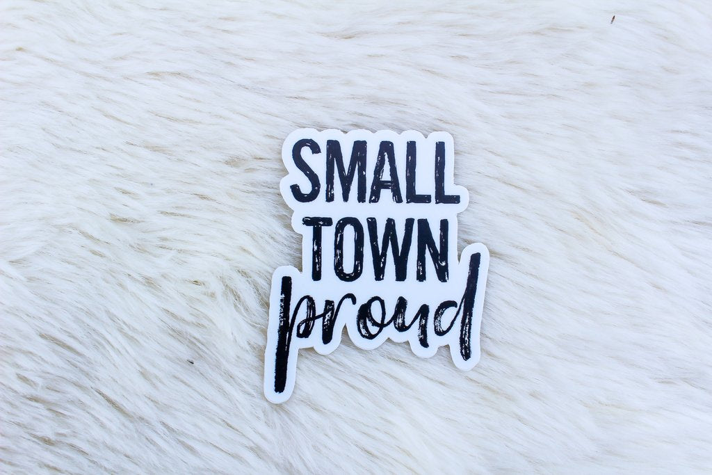 Small Town Proud Sticker