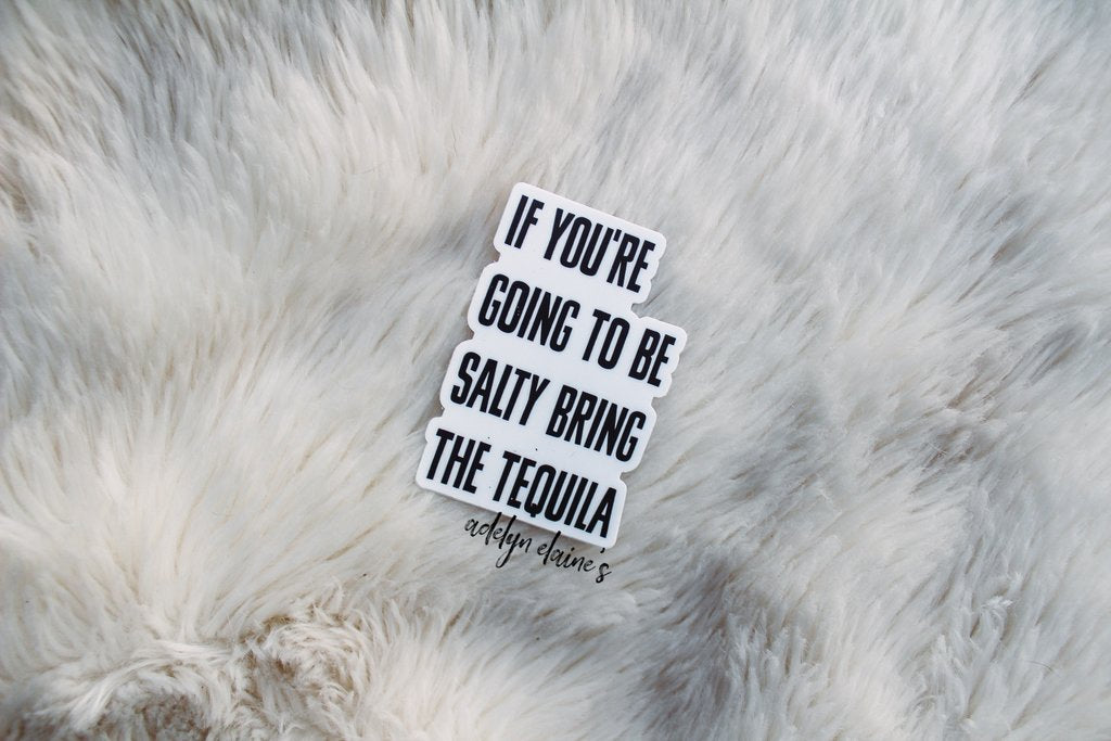 If You Are Going To Be Salty Sticker