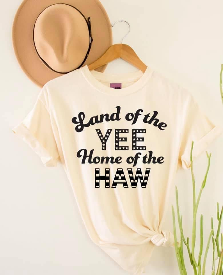 Land Of The Yee Home Of The Haw Tee